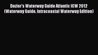 Read Dozier's Waterway Guide Atlantic ICW 2012 (Waterway Guide. Intracoastal Waterway Edition)
