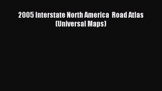 Download 2005 Interstate North America  Road Atlas (Universal Maps) PDF Free