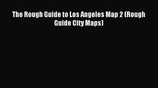 Read The Rough Guide to Los Angeles Map 2 (Rough Guide City Maps) Ebook Online