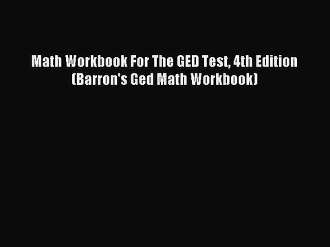 Read Math Workbook For The GED Test 4th Edition (Barron's Ged Math Workbook) Ebook Free