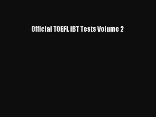 Read Official TOEFL iBT Tests Volume 2 Ebook Free