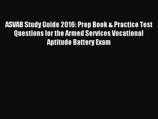 Read ASVAB Study Guide 2016: Prep Book & Practice Test Questions for the Armed Services Vocational