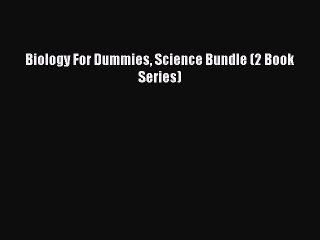 Download Biology For Dummies Science Bundle (2 Book Series) Ebook Online