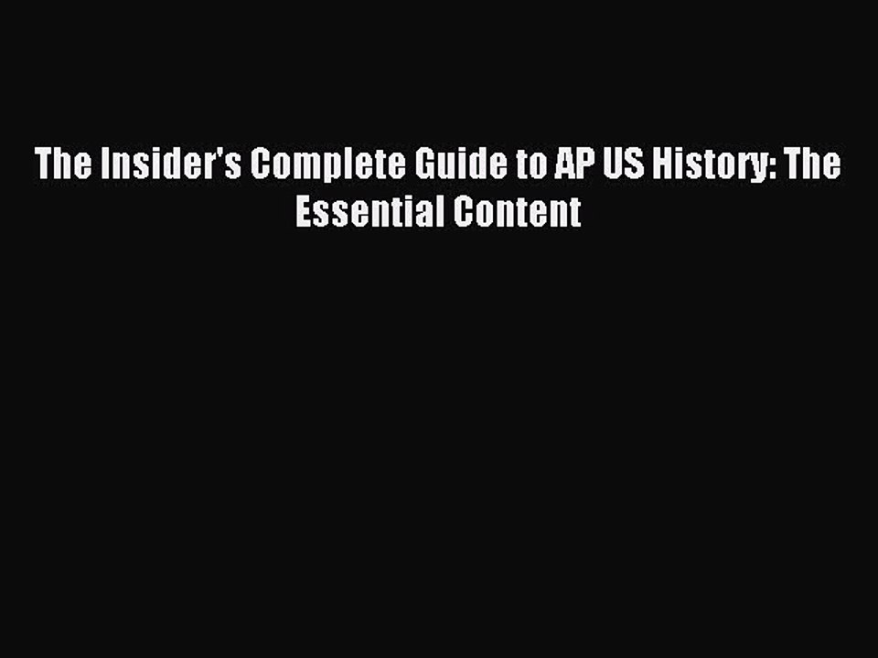 Read The Insider's Complete Guide to AP US History: The Essential Content Ebook Free