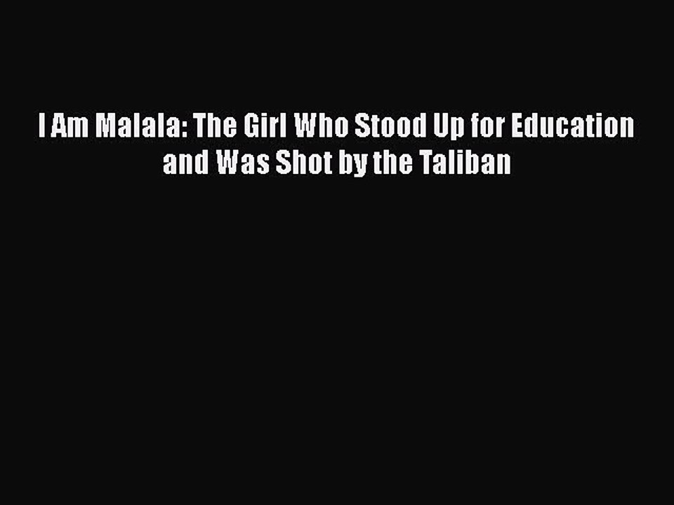 PDF I Am Malala: The Girl Who Stood Up for Education and Was Shot by the Taliban  Read Online