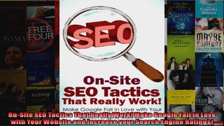 OnSite SEO Tactics That Really Work Make Google Fall in Love with Your Website and