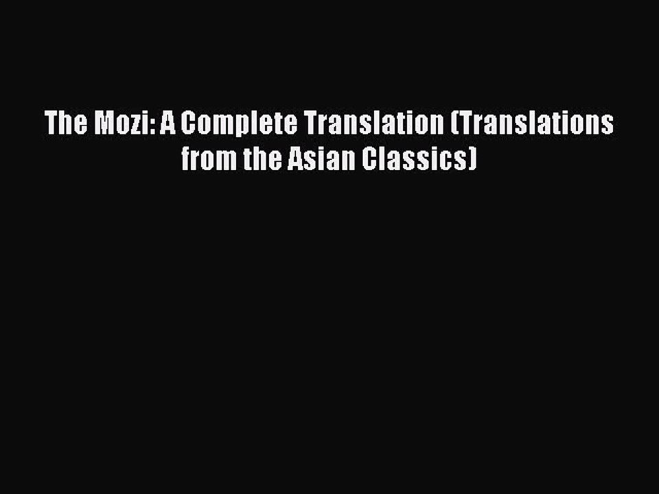 Download The Mozi: A Complete Translation (Translations from the Asian Classics) Ebook Free