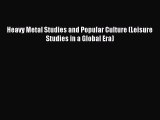 Read Heavy Metal Studies and Popular Culture (Leisure Studies in a Global Era) Ebook Free
