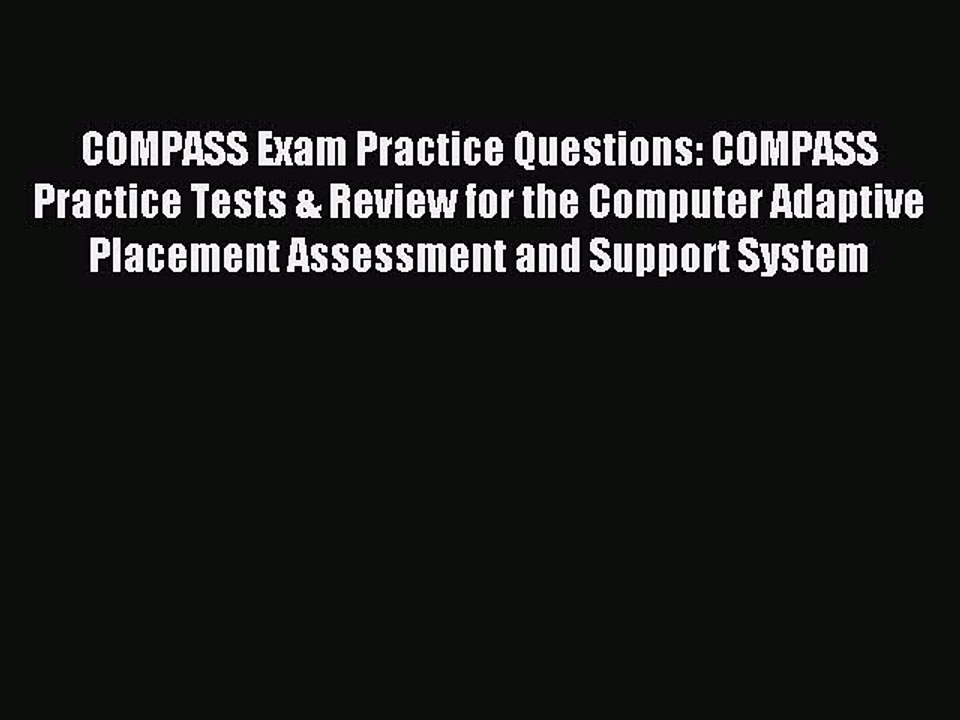 Read COMPASS Exam Practice Questions: COMPASS Practice Tests & Review for the Computer Adaptive