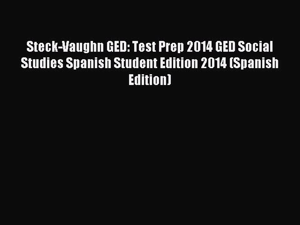 Read Steck-Vaughn GED: Test Prep 2014 GED Social Studies Spanish Student Edition 2014 (Spanish