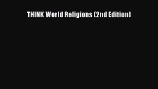 Read THINK World Religions (2nd Edition) Ebook Free