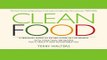 Read Clean Food  A Seasonal Guide to Eating Close to the Source with More Than 200 Recipes for a