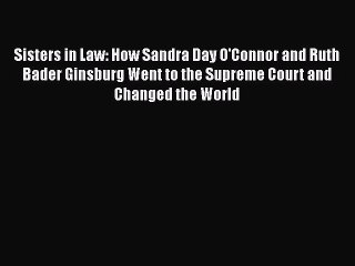 PDF Sisters in Law: How Sandra Day O'Connor and Ruth Bader Ginsburg Went to the Supreme Court