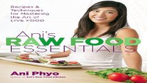 Read Ani s Raw Food Essentials  Recipes and Techniques for Mastering the Art of Live Food Ebook