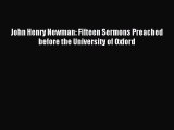 Read John Henry Newman: Fifteen Sermons Preached before the University of Oxford Ebook Online