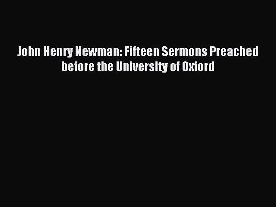 Read John Henry Newman: Fifteen Sermons Preached before the University of Oxford Ebook Online