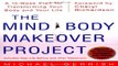 Read The Mind Body Makeover Project   A 12 Week Plan for Transforming Your Body and Your Life