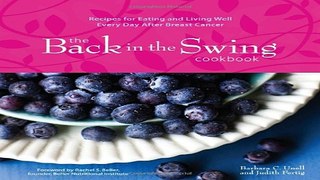 Read The Back in the Swing Cookbook  Recipes for Eating and Living Well Every Day After Breast