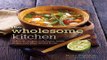 Read Wholesome Kitchen  Delicious Recipes with Beans  Lentils  Grains  and Other Natural Foods