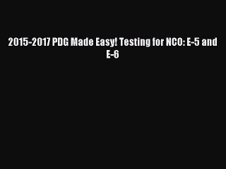 Read 2015-2017 PDG Made Easy! Testing for NCO: E-5 and E-6 PDF Free