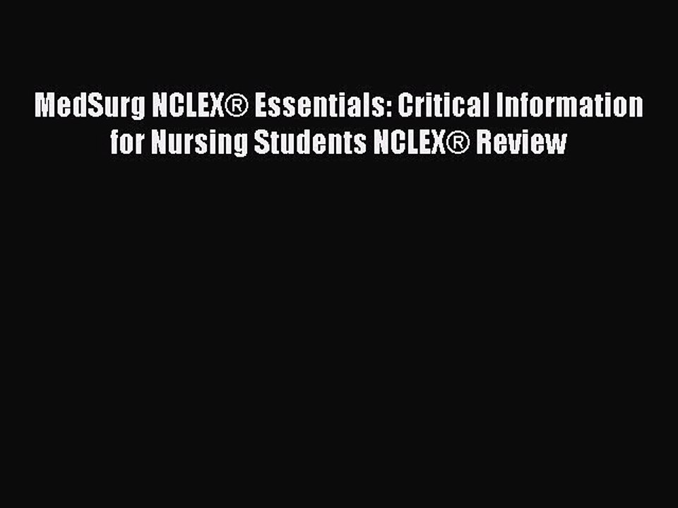 Read MedSurg NCLEX® Essentials: Critical Information for Nursing Students NCLEX® Review PDF