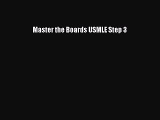 Read Master the Boards USMLE Step 3 Ebook Free