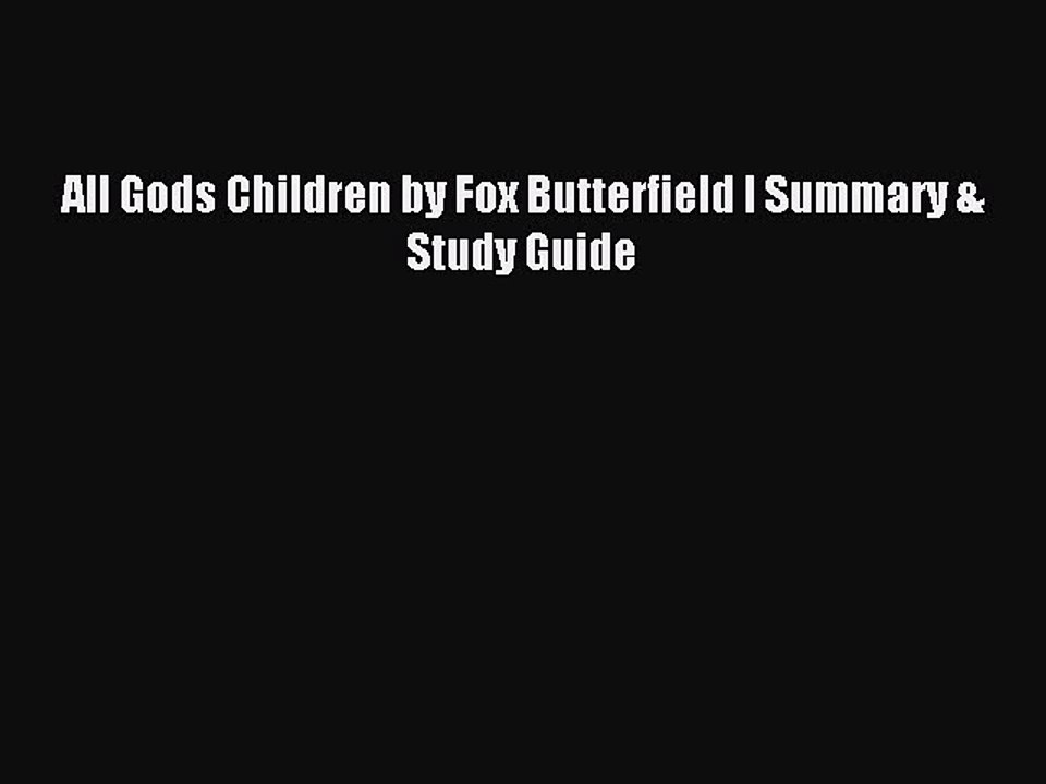 Download All Gods Children by Fox Butterfield l Summary & Study Guide Ebook Online