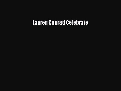 Download Lauren Conrad Celebrate Free Books