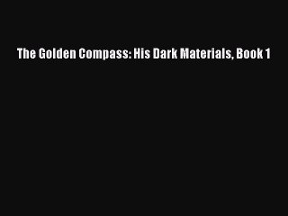 Read The Golden Compass: His Dark Materials Book 1 Ebook Free