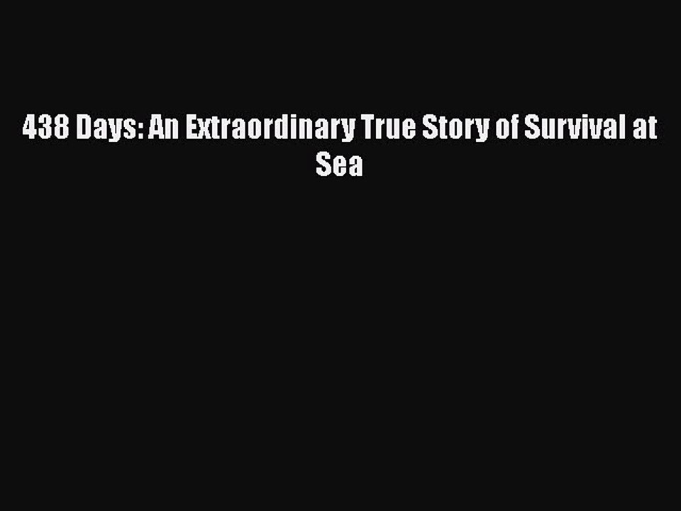 PDF 438 Days: An Extraordinary True Story of Survival at Sea Free Books