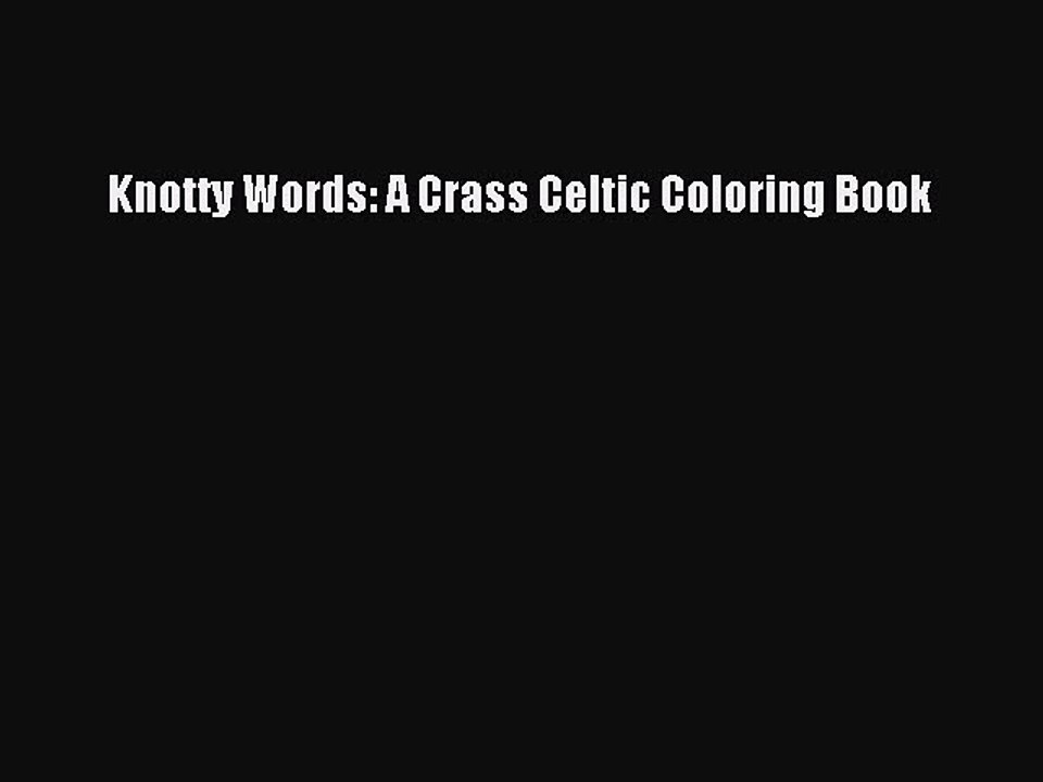 PDF Knotty Words: A Crass Celtic Coloring Book  EBook