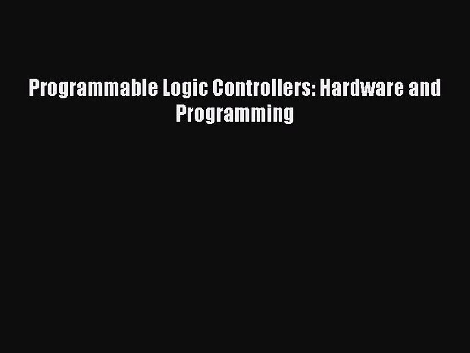 Read Programmable Logic Controllers: Hardware and Programming Ebook Free