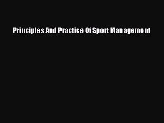 Read Principles And Practice Of Sport Management Ebook Free