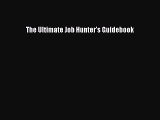 Download The Ultimate Job Hunter's Guidebook PDF Free