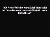 Read 1000 French Verbs in Context: A Self-Study Guide for French Language Learners: 1000 Verb
