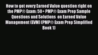 Read How to get every Earned Value question right on the PMP® Exam: 50+ PMP® Exam Prep Sample