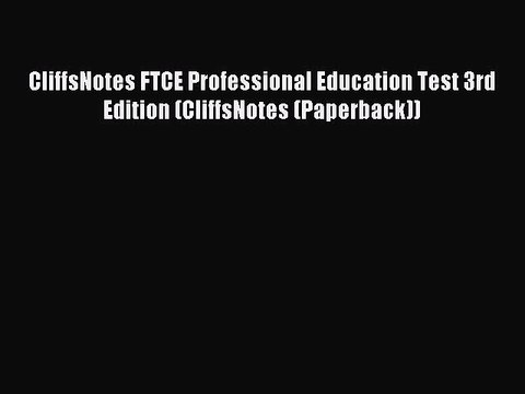 Download CliffsNotes FTCE Professional Education Test 3rd Edition (CliffsNotes (Paperback))
