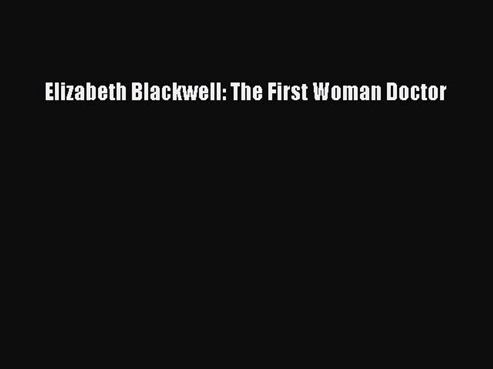 PDF Elizabeth Blackwell: The First Woman Doctor  EBook