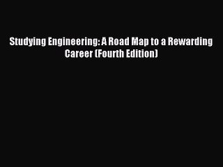 Read Studying Engineering: A Road Map to a Rewarding Career (Fourth Edition) Ebook Free