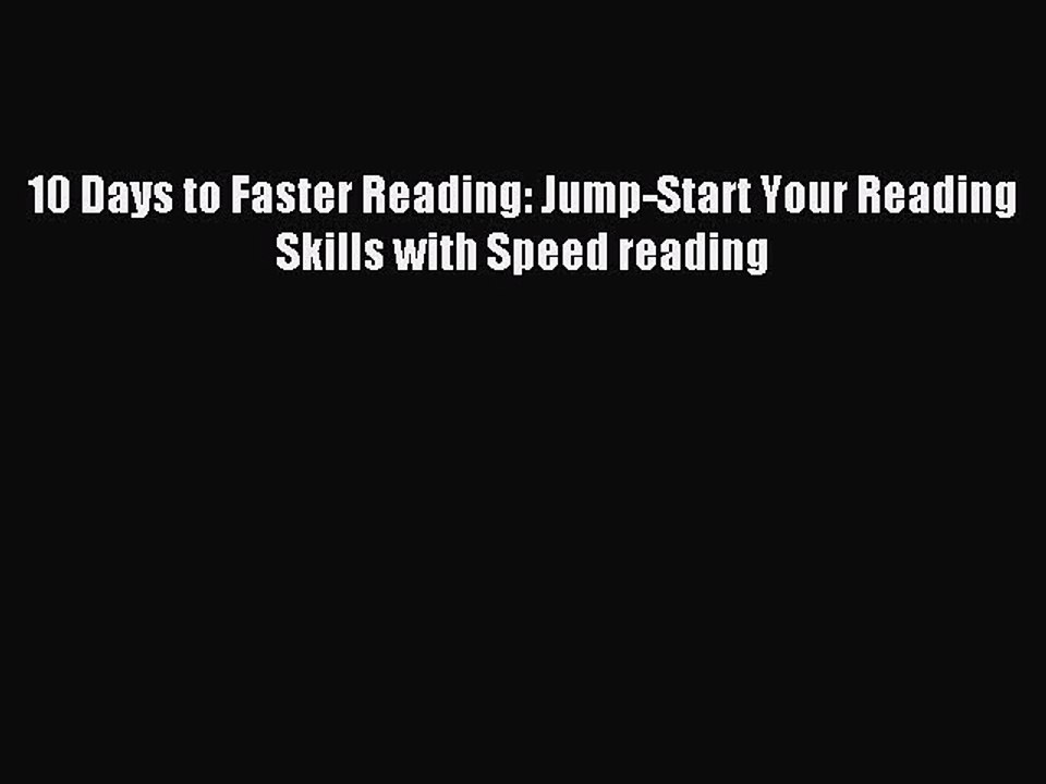 Read 10 Days to Faster Reading: Jump-Start Your Reading Skills with Speed reading Ebook Online