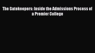 Read The Gatekeepers: Inside the Admissions Process of a Premier College PDF Online