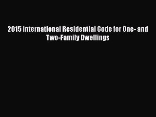 PDF 2015 International Residential Code for One- and Two-Family Dwellings  Read Online