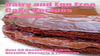 Read Dairy and Egg Free Cake Recipes Ebook pdf download