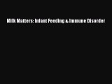 Read Milk Matters: Infant Feeding & Immune Disorder Ebook Free