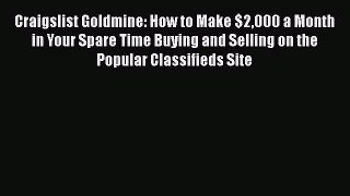 [PDF] Craigslist Goldmine: How to Make $2000 a Month in Your Spare Time Buying and Selling