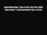 [PDF] Email Marketing: How To Get Your First 5000 Subscribers Lead Generation Tips & Tricks