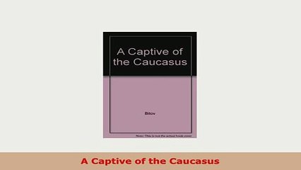 PDF  A Captive of the Caucasus Download Online