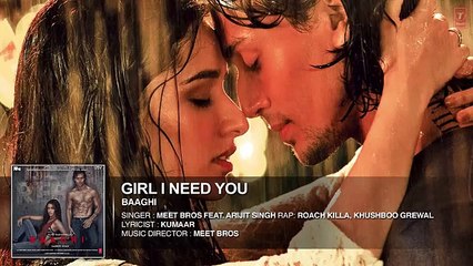 Girl I Need You (Audio) - BAAGHI - Tiger & Shraddha - Arijit Singh, Meet Bros, Roach Killa, Khushboo -