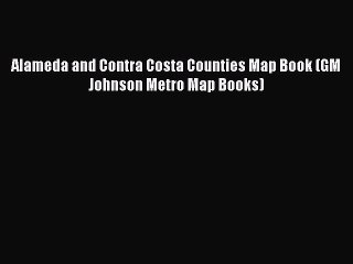 Read Alameda and Contra Costa Counties Map Book (GM Johnson Metro Map Books) Ebook Free