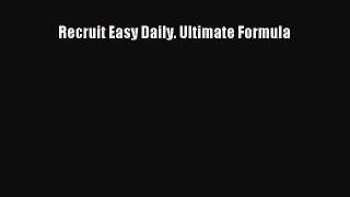 [PDF] Recruit Easy Daily. Ultimate Formula [Read] Online